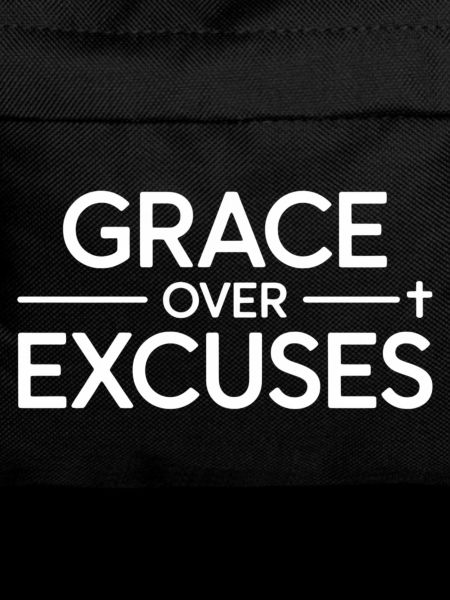 Christian Grace Over Excuses Faith Cross