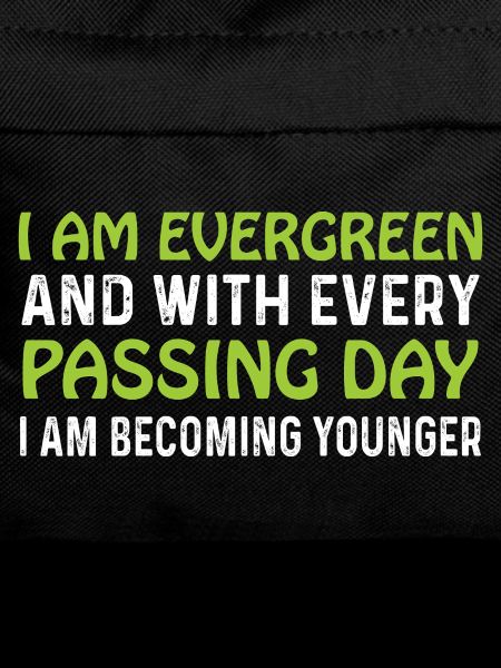 Evergreen every day younger