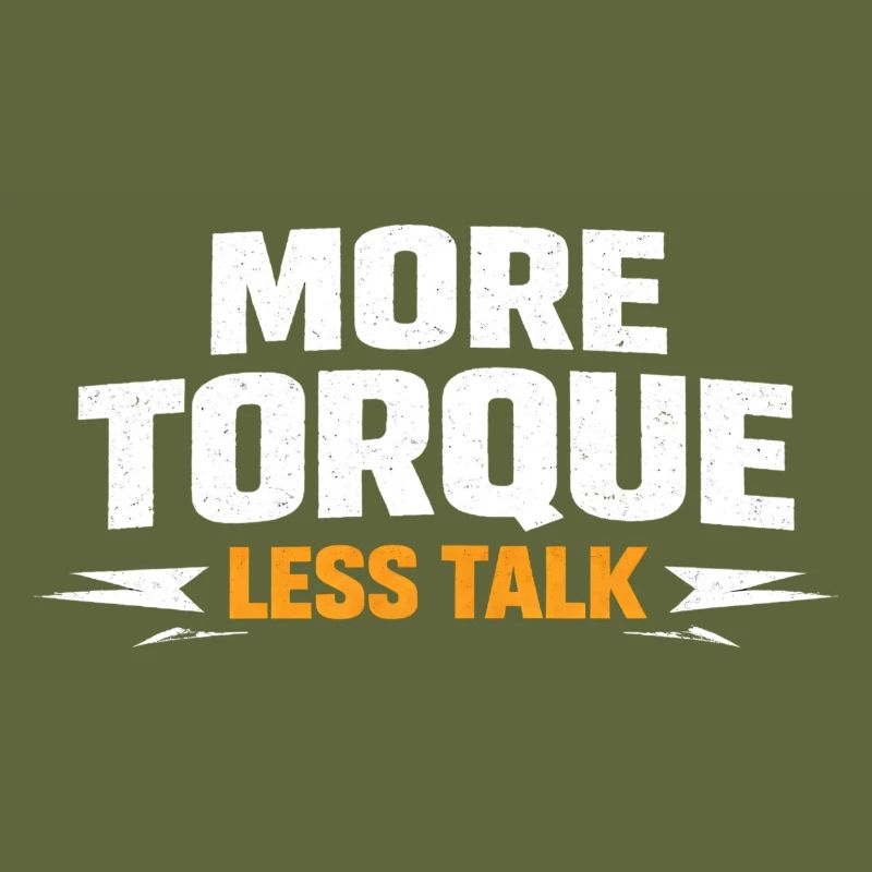 More torque, less talking