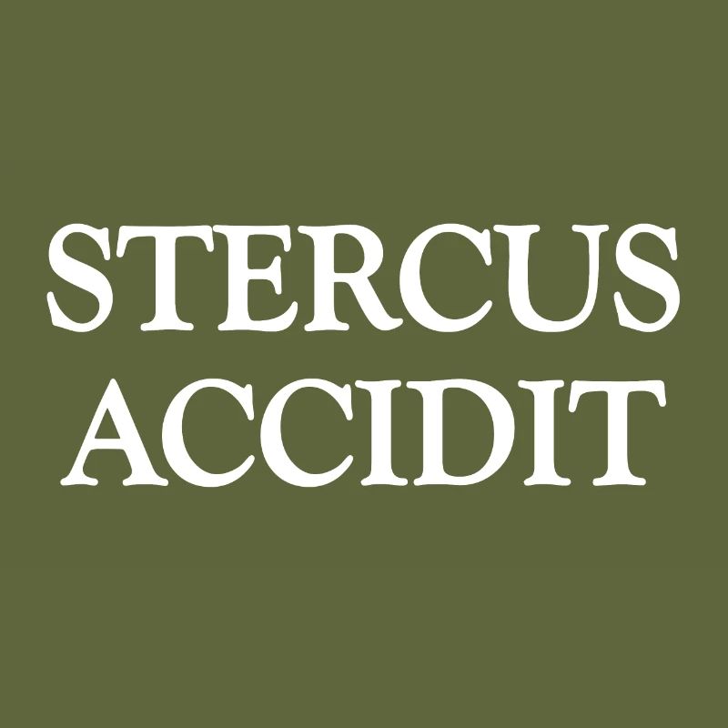 "Stercus Accidit" - Shit happens auf Lateinisch