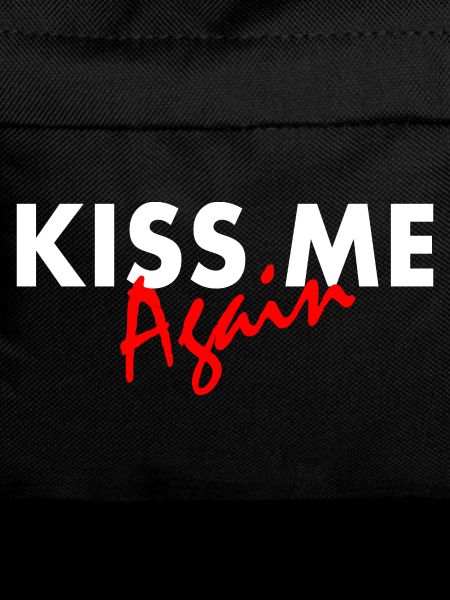 Kiss me again