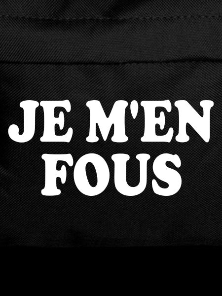 je m'en fous