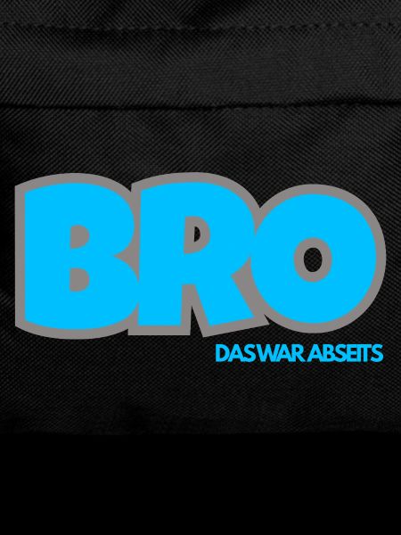 BRO. DAS WAR ABSEITS