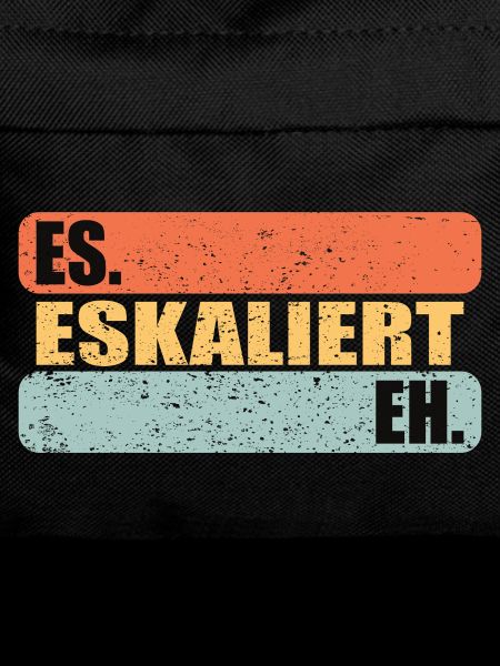 Es Eskaliert Eh