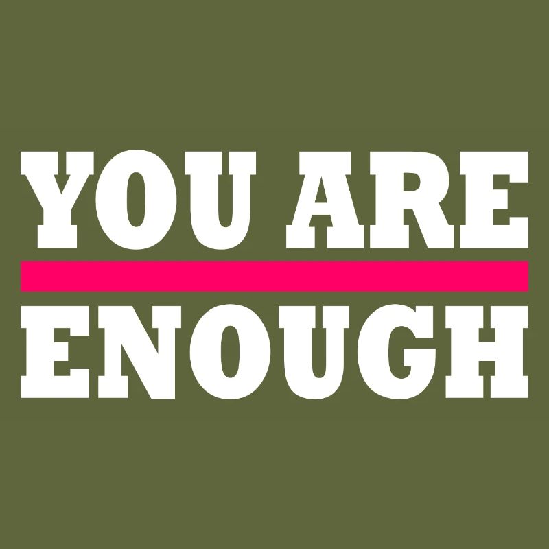 You are enough