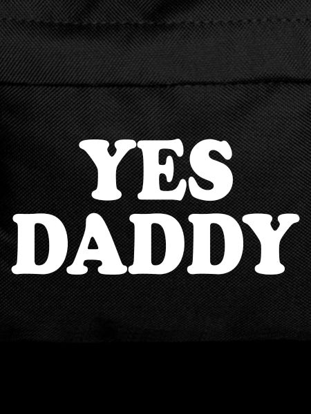 Yes daddy