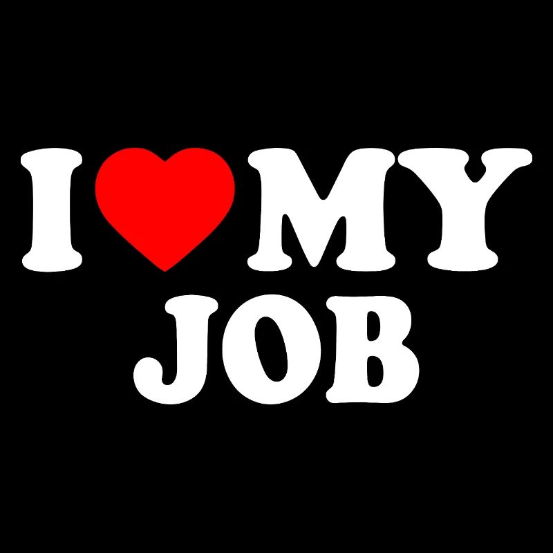 I love my job