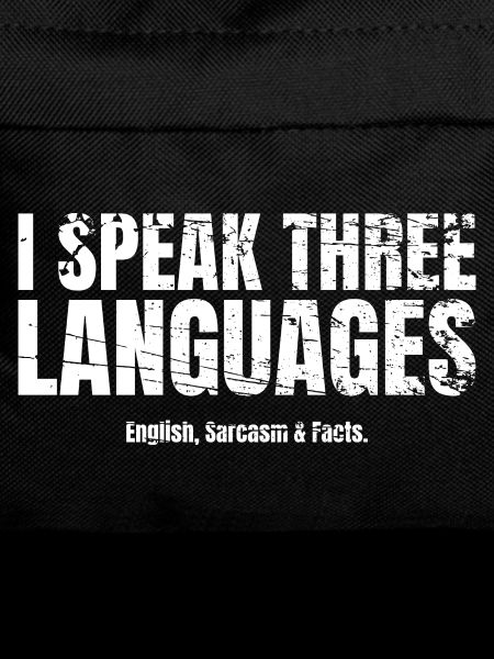 Sarcasm I speak three languages