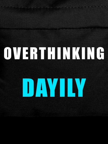 Overthinking Daily – Funny Humor Shirt