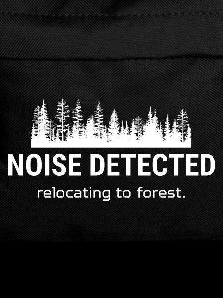 Noise Detected – Relocating to Forest