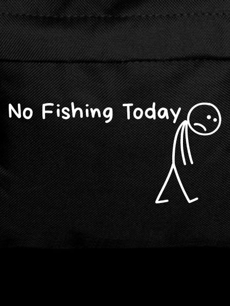 No Fishing Today Fathers Day