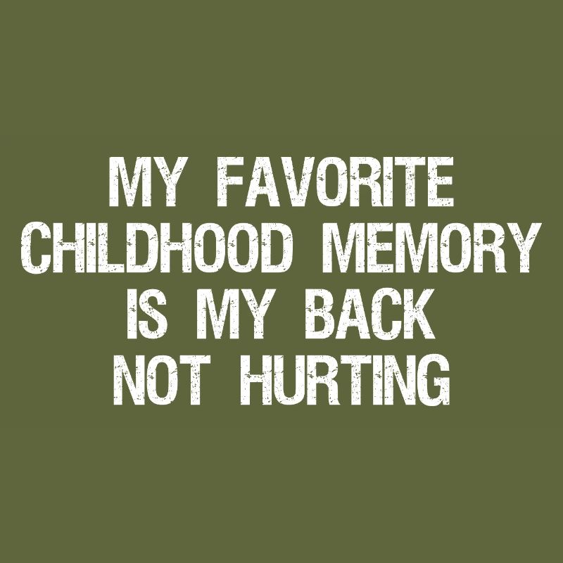 Mon souvenir d’enfance préféré est mon dos, pas