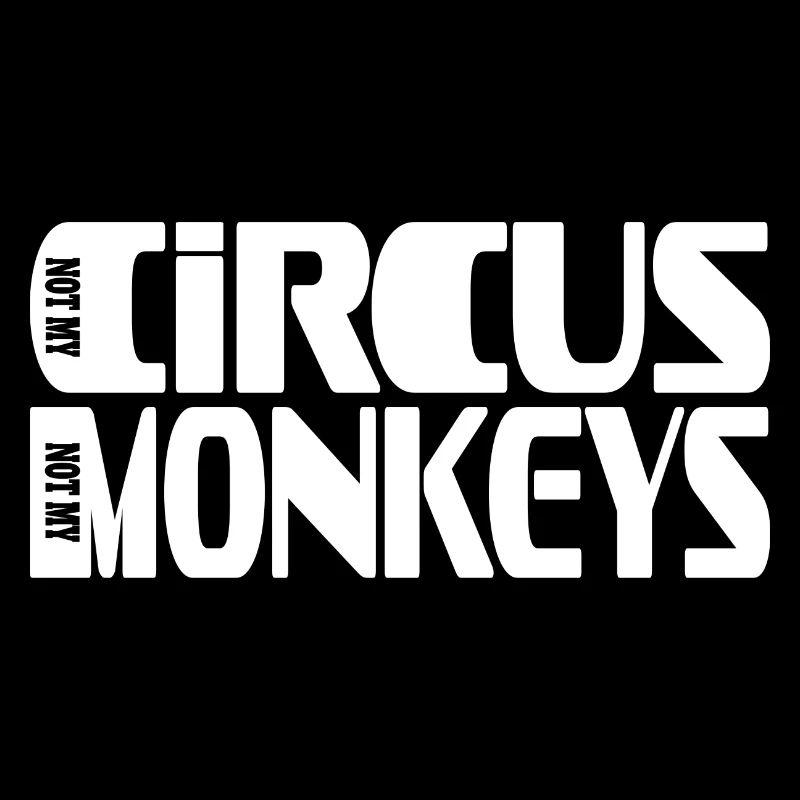 Pas mon cirque Pas mes singes Conception de lettres