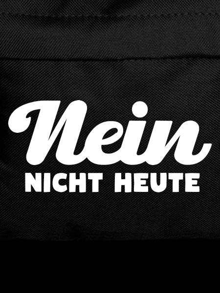 Nein Nicht Heute