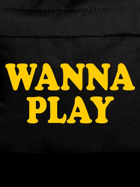 Wanna play