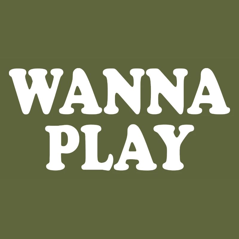 Wanna play