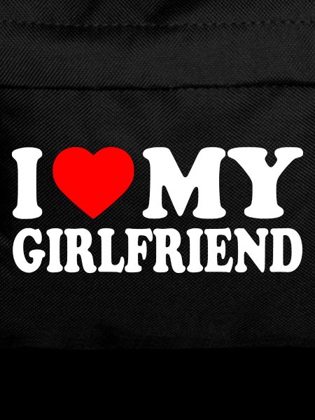 I love my girlfriend