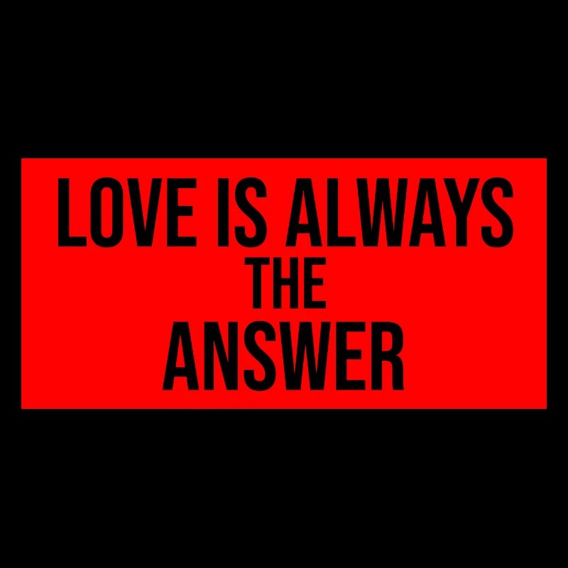 love is always the answer