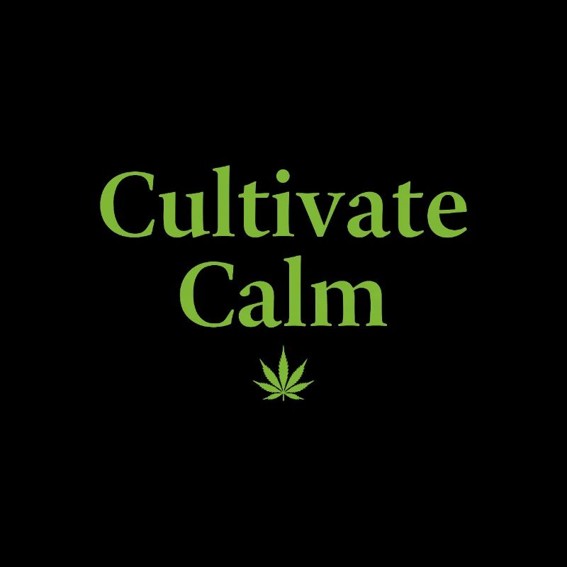Cultivate Calm Hemp Cannabis Saying