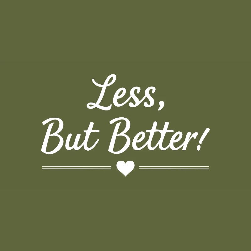 Less But Better Spruch Zitat