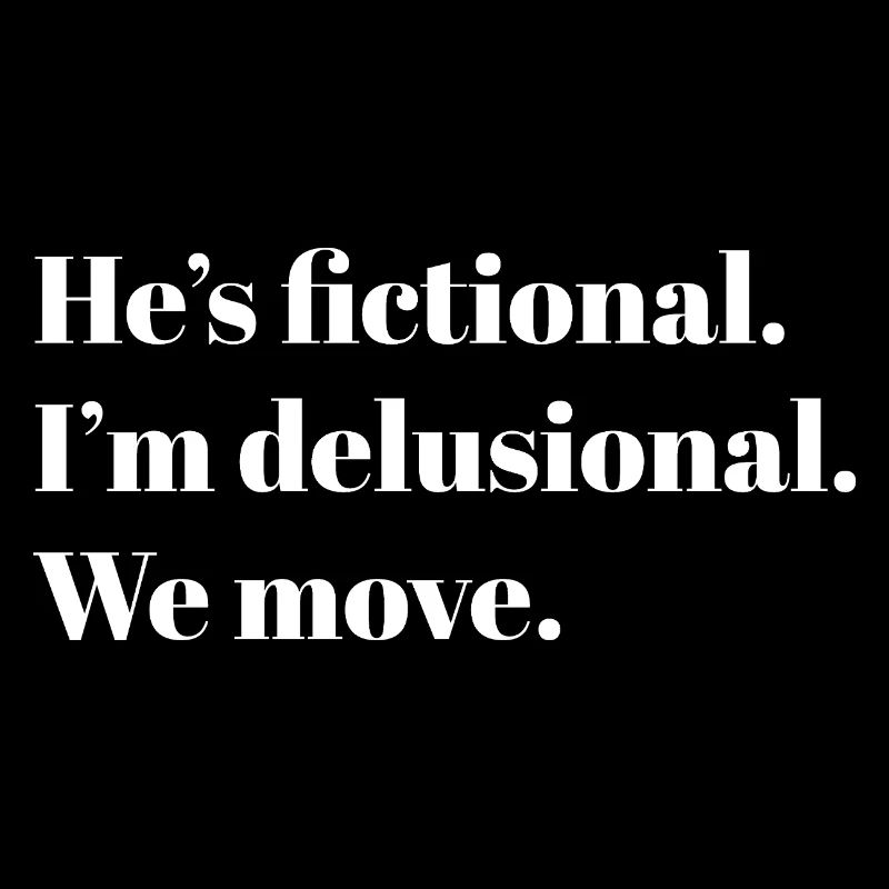 He’s Fictional. – BookTok Meme Design - white