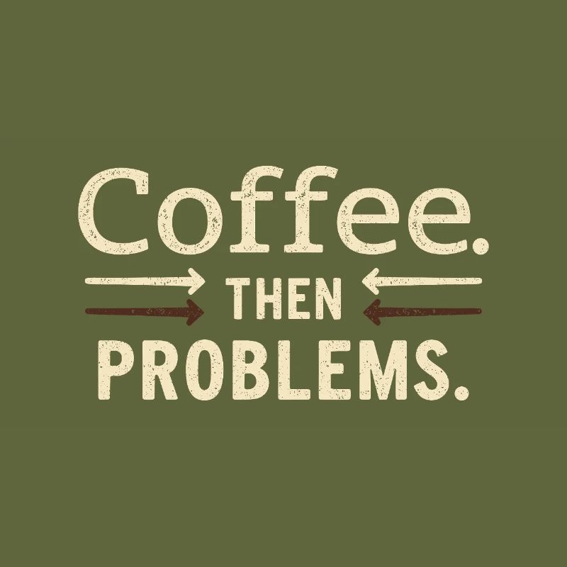 Kaffee, dann Probleme Spruch