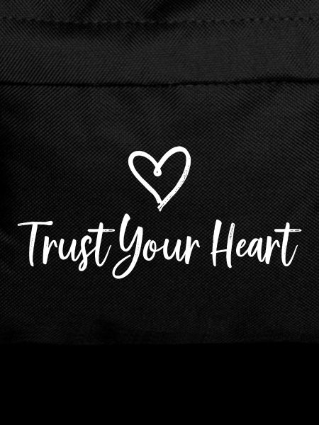 TRUST YOUR HEART Statement