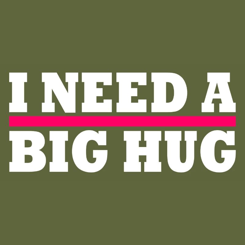 I need a big hug