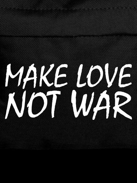 Make love not war