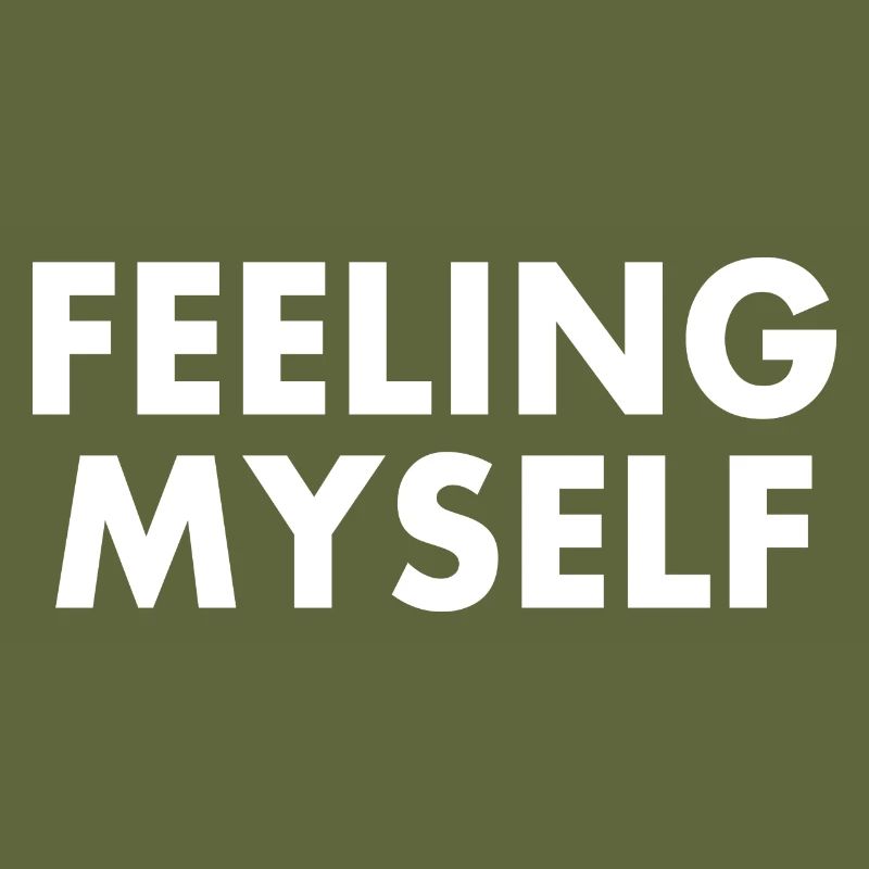 feeling myself