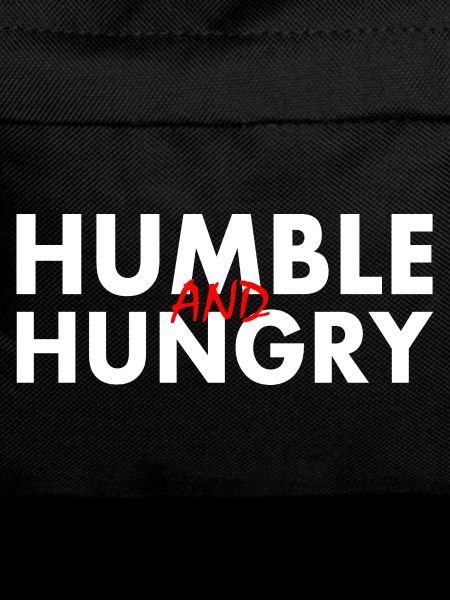 Humble and hungry
