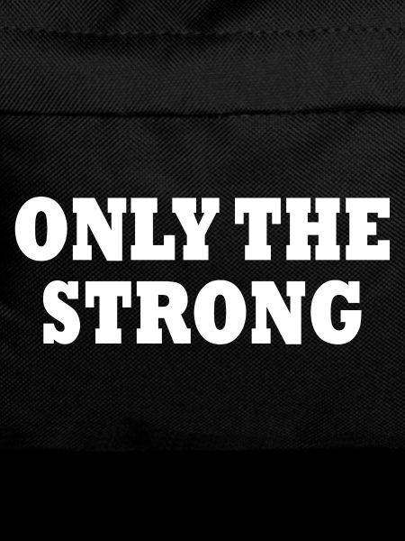 only the strong