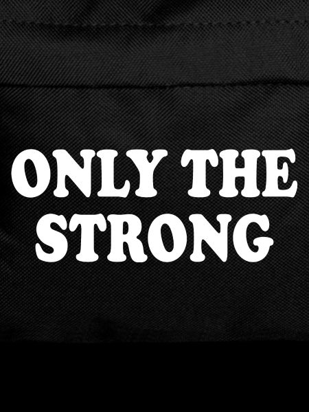 only the strong