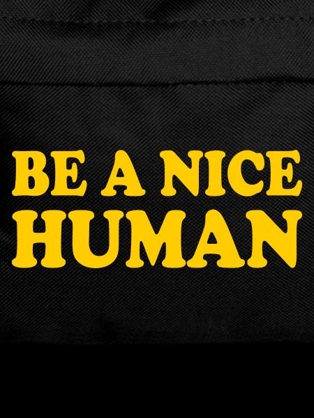 Be a nice human