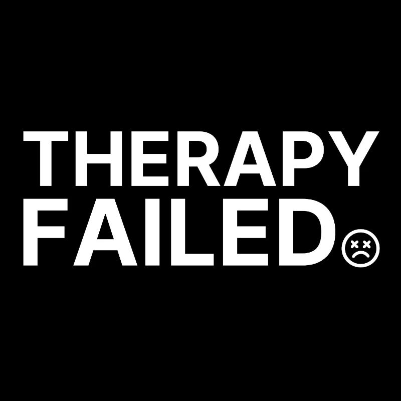 Therapy Failed Minimal Typo Saying