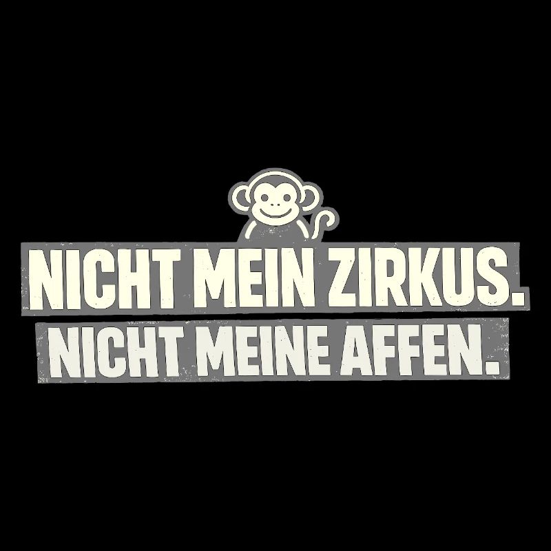 Not my circus, not my monkeys