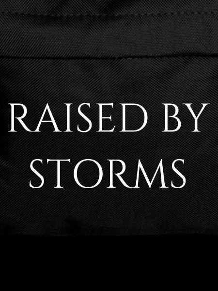Raised by storms