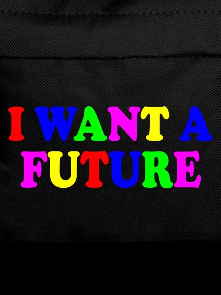 I want a future