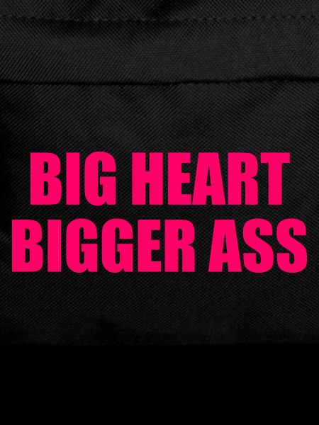 big heart bigger ass