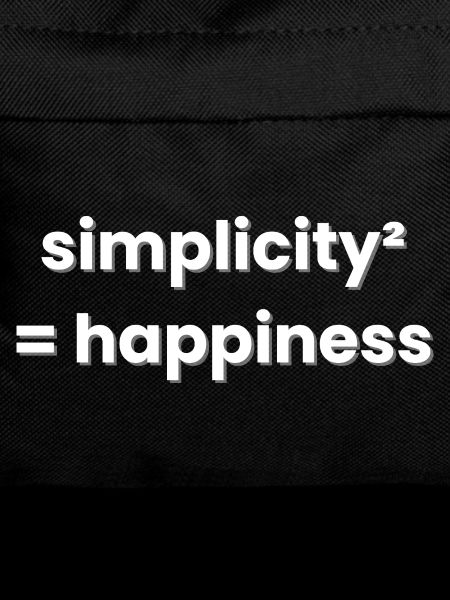 Simplicity Equals Happiness Minimalism