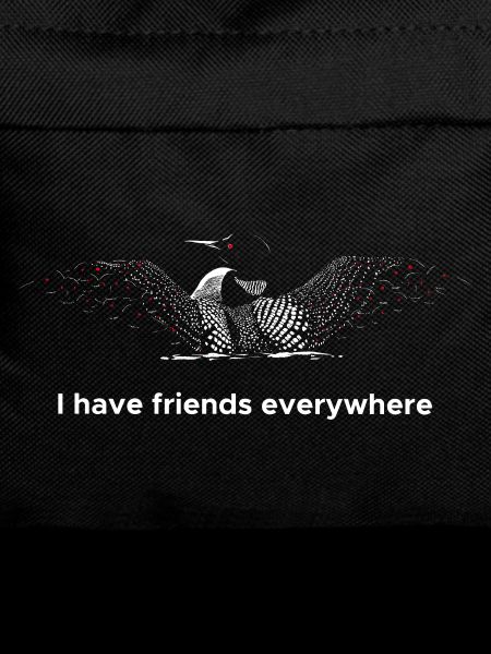 I have friends everywhere - Loon Edition