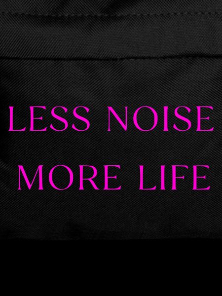 Less Noise More Life Saying