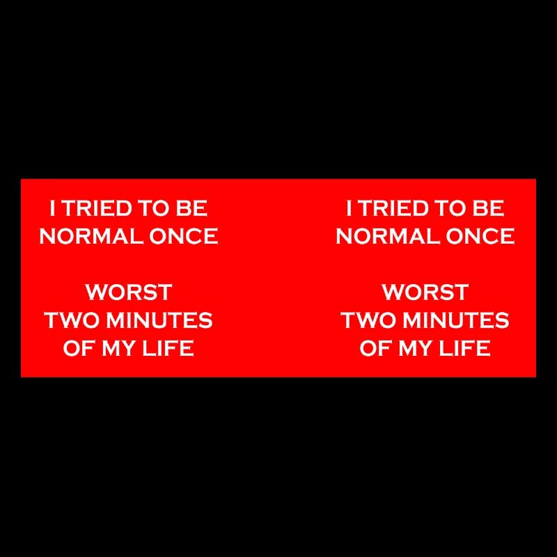 Versuchen Sie, einmal normal zu sein