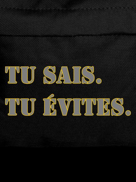 TU SAIS. TU ÉVITES.