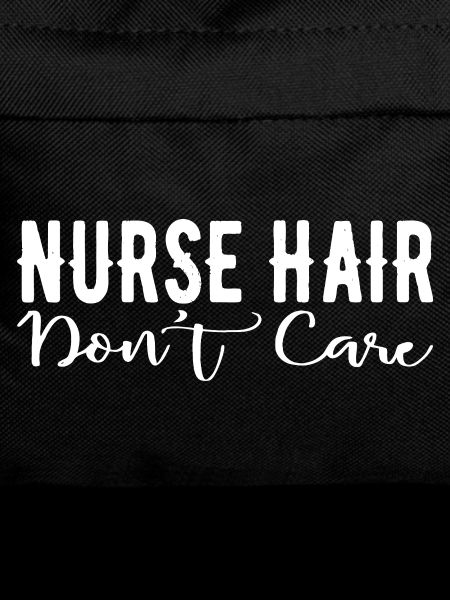 Nurse Hair Don't Care