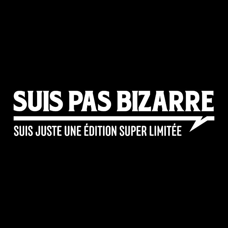 SUIS PAS BIZARRE - Suis une édition super limitée