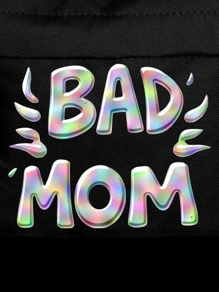 Bad Mom