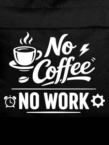 No Coffee No Work