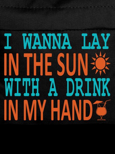Lay in sun drink in hand