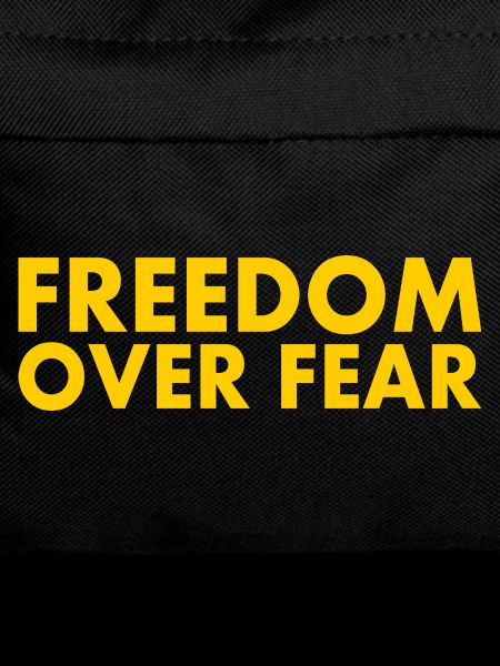 Freedom over fear